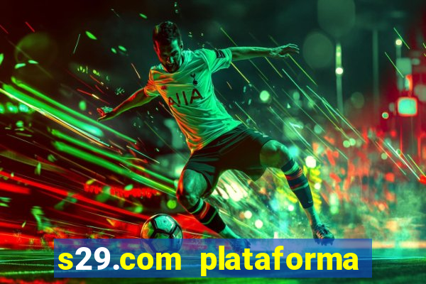 s29.com plataforma de jogos